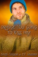   Orange You Going to Kiss Him