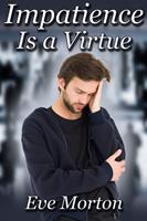   Impatience Is a Virtue