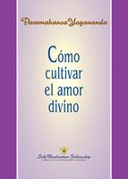 Cómo cultivar el amor divino