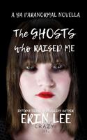   The Ghosts who Raised Me