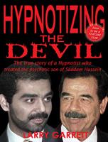   Hypnotizing the Devil: The True Story of a Hypnotist Who Treated the Psychotic Son of Saddam Hussein
