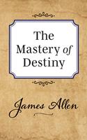   The Mastery of Destiny