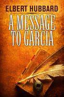   A Message to Garcia