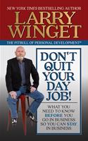   Don't Quit Your Day Job!