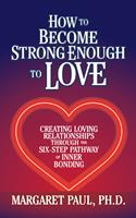   How to Become Strong Enough to Love