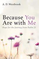   Because You Are with Me
