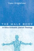   The Male Body in Ultra-Orthodox Jewish Theology