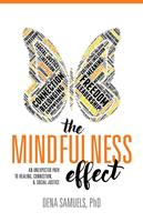   The Mindfulness Effect: An Unexpected Path to Healing, Connections, & Social Justice