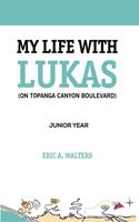My Life with Lukas (On Topanga Canyon Boulevard): Junior Year