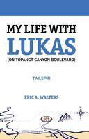 My Life With Lukas (On Topanga Canyon Boulevard): Tailspin