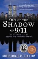   Out of the Shadow of 9/11: An Inspiring Tale of Escape and Transformation