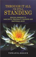   Through It All I'm Still Standing...Bringing Awareness To Narcissistic Personality Disorder And Emotional Abuse