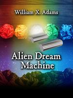   Alien Dream Machine