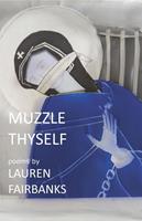   Muzzle Thyself
