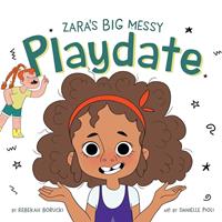   Zara's Big Messy Playdate