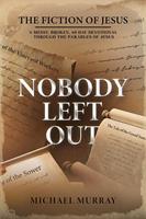 Nobody Left Out: The Fiction of Jesus: A Messy, Broken, 40-Day Devotional Through the Parables of Jesus