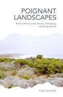  Poignant Landscapes: Reflections on Pain, Beauty, Belonging, and Being Human
