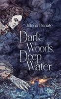   Dark Woods, Deep Water