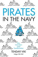 Pirates in the Navy: How Innovators Lead Transformation