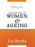   Getting On: Some Thoughts on Women and Ageing