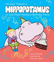   Hooray! There's a Hippopotamus On Our Roof Having a Birthday Party
