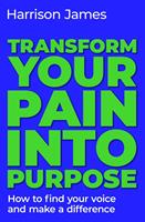 Transform Your Pain into Purpose