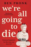   We're All Going to Die