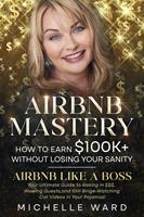 Airbnb Mastery: How to Earn $100K+ While Keeping Your Sanity