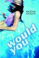   Would You
