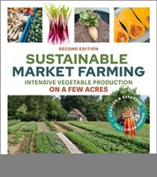   Sustainable Market Farming, Second Edition
