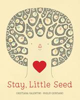   Stay, Little Seed