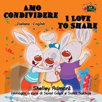   Amo condividere I Love to Share (Italian English Bilingual Book for Kids)