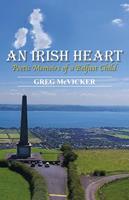   An Irish Heart: Poetic Memoirs of a Belfast Child.