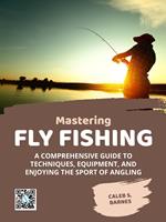   Mastering Fly Fishing