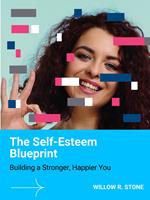   The Self-Esteem Blueprint
