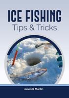   Ice Fishing Tips & Tricks