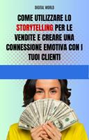 Come utilizzare lo Storytelling per le vendite e creare una connessione emotiva con i tuoi clienti
