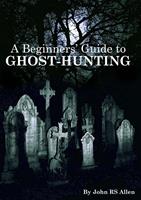 A Beginners'Guide to Ghost Hunting