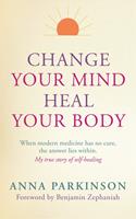 Change Your Mind, Heal Your Body