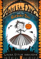   Amelia Fang and the Barbaric Ball