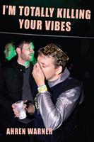   I’m totally killing your vibes