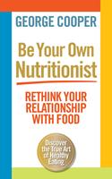   Be Your Own Nutritionist