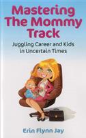 Mastering the Mommy Track