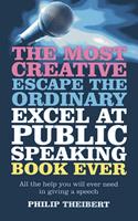   Most Creative, Escape the Ordinary, Excel at Public Speaking Book Ever