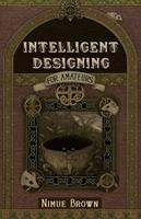   Intelligent Designing for Amateurs