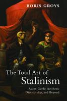   The Total Art of Stalinism