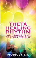   ThetaHealing&reg; Rhythm for Finding Your Perfect Weight