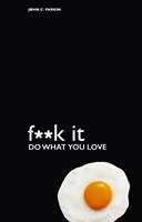   F**k It - Do What You Love
