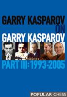   Garry Kasparov on Garry Kasparov, Part 3: