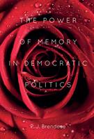   The Power of Memory in Democratic Politics